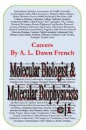 Careers: Molecular Biologist and Molecular Biophysicist di A. L. Dawn French edito da Createspace