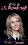 Who Is Jk Rowling? di Tanya Turner edito da Createspace