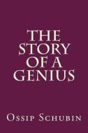 The Story of a Genius di Ossip Schubin edito da Createspace
