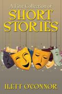 A First Collection of Short Stories di Ilett O'Connor edito da Xlibris