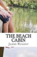 The Beach Cabin di James Nugent edito da Createspace