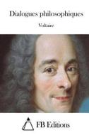 Dialogues Philosophiques di Voltaire edito da Createspace