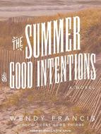 The Summer of Good Intentions di Wendy Francis edito da Tantor Audio