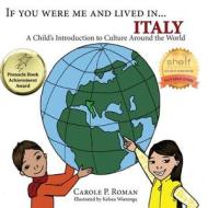 If You Were Me and Lived In...Italy: A Child's Introduction to Cultures Around the Wrold di Carole P. Roman edito da Createspace