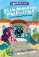The Puzzling Paintings (Undersea Mystery Club Book 3) di Courtney Carbone edito da ANDREWS & MCMEEL