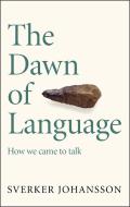 The Dawn Of Language di Sverker Johansson edito da Quercus Publishing