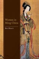 Women in Ming China di Bret Hinsch edito da ROWMAN & LITTLEFIELD