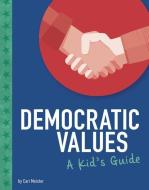Democratic Values: A Kid's Guide di Cari Meister edito da CAPSTONE PR