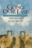 Going Over East (PB): Reflections of a Woman Rancher di Linda M. Hasselstrom edito da FULCRUM PUB