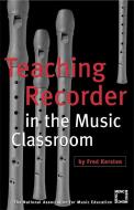 Teaching Recorder in the Music Classroom di Fred Kersten edito da Rowman & Littlefield