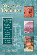 Mysteries of Demeter: Rebirth of the Pagan Way di Jennifer Reif edito da RED WHEEL/WEISER