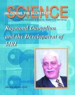 Raymond Damadian and the Story of the MRI di Marylou Kielle, Marylou Morano Kjelle edito da Mitchell Lane Publishers