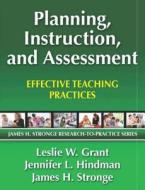 Planning, Instruction, and Assessment di Leslie Grant, Jennifer Hindman, James H. Stronge edito da Taylor & Francis Ltd