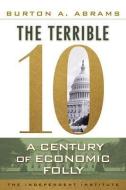 The Terrible 10 di Burton A. Abrams edito da Independent Institute