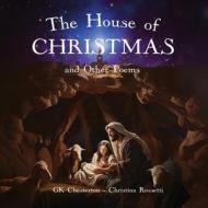The House of Christmas and Other Poems di Gk Chesterton, Christina Rossetti edito da Libertas Kids
