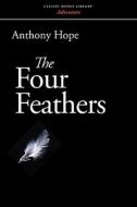 The Four Feathers di Anthony Hope edito da Waking Lion Press