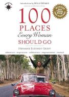 100 Places Every Woman Should Go di Stephanie Elizondo Griest edito da TRAVELERS TALES