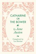 Catharine or the Bower di Jane Austen, Leo Rockas edito da Brown Posey Press