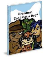 Grandma! Can I Get a Dog? di Barry Jordan Jr edito da Mascot Books