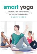 Smart Yoga di David Moore edito da North Atlantic Books,U.S.