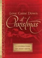 Love Came Down at Christmas: A Celebration of Jesus' Birth di MariLee Parrish edito da Barbour Publishing