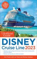 The Unofficial Guide to the Disney Cruise Line 2023 di Erin Foster, Len Testa, Ritchey Halphen edito da UNOFFICIAL GUIDES