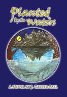 Planted By The Waters di J Carter-Ball edito da Ideas Into Books: Westview