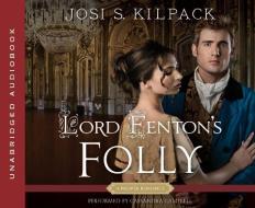 Lord Fenton's Folly di Josi S. Kilpack edito da Shadow Mountain