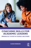 Coaching Skills For Academic Leaders di Susan Robison edito da Stylus Publishing