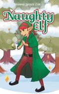 Naughty Elf di Hanna Grace Lee edito da Covenant Books