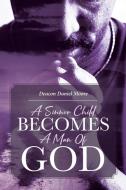 A SINNER CHILD BECOMES A MAN OF GOD di Deacon Daniel Moore edito da Christian Faith Publishing, Inc
