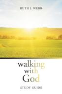 Walking With God di Webb Ruth J. Webb edito da Xlibris US