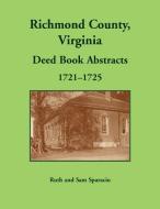 Richmond County, Virginia Deed Book, 1721-1725 di Ruth Sparacio edito da Heritage Books