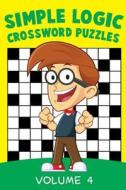 Simple Logic Crossword Puzzles Volume 4 di Speedy Publishing Llc edito da SPEEDY PUB LLC
