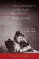 Black Women's Intellectual Traditions - Speaking Their Minds di Kristin Waters, Carol B. Conaway edito da Brandeis University Press