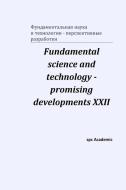 Fundamental science and technology - promising developments XXII: Proceedings of the Conference. North Charleston di Spc Academic edito da BLURB INC