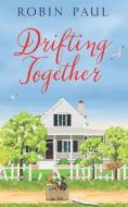 Drifting Together: A Bethany Beach Summer Romance di Robin Paul edito da PRIMARY INFORMATION