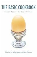 The Basic Cookbook: Classic Recipes for Every Kitchen edito da New Holland Australia(AU)