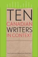 Ten Canadian Writers in Context edito da University of Alberta Press