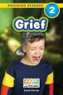 Grief: Emotions and Feelings (Engaging Readers, Level 2) di Sarah Harvey edito da SF CLASSIC