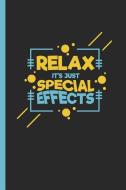 Relax It's Just Special Effects: Notebook & Journal or Diary for Sfx Artists & Specialists, Date Line Ruled Paper (120 P di Lovely Writings edito da INDEPENDENTLY PUBLISHED