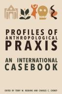 Profiles of Anthropological Praxis: An International Casebook edito da BERGHAHN BOOKS INC