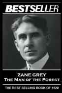 Zane Grey - The Man of the Forest: The Bestseller of 1920 di Zane Grey edito da LIGHTNING SOURCE INC