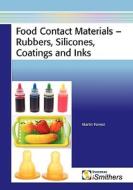 Food Contact Materials - Rubbers, Silicones, Coatings And Inks di Martin J Forrest edito da Smithers Rapra Technology