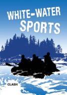 Clash Level 3: White-water Sports edito da Octopus Publishing Group