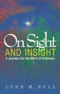 On Sight And Insight di John M. Hull edito da Oneworld Publications