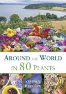 Around the world in 80 plants di Stephen Barstow edito da Permanent Publications