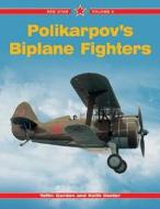 Polikarpov\'s Biplane Fighters di Yefim Gordon, Keith Dexter edito da Ian Allan Publishing