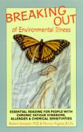 Breaking Out of Environmental Illness: Essential Reading for People with Chronic Fatigue Syndrome, Allergies, and Chemical Sensitivities di Robert Sampson, M. D. Sampson, B. S. N. Hughes edito da Bear & Company