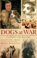 Dogs at War di Madeline Swan edito da Max Press